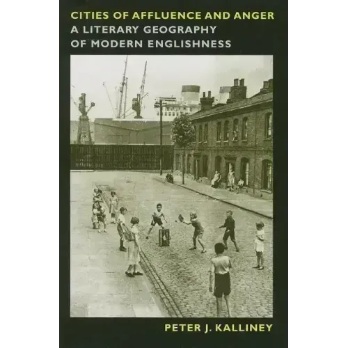 Cities of Affluence and Anger: A Literary Geography of Modern Englishness