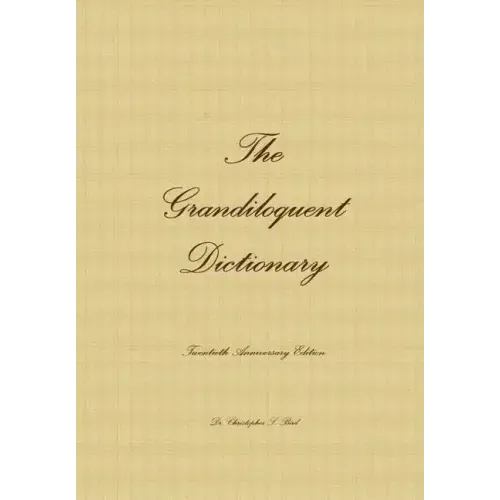 The Grandiloquent Dictionary - Twentieth Anniversary Edition