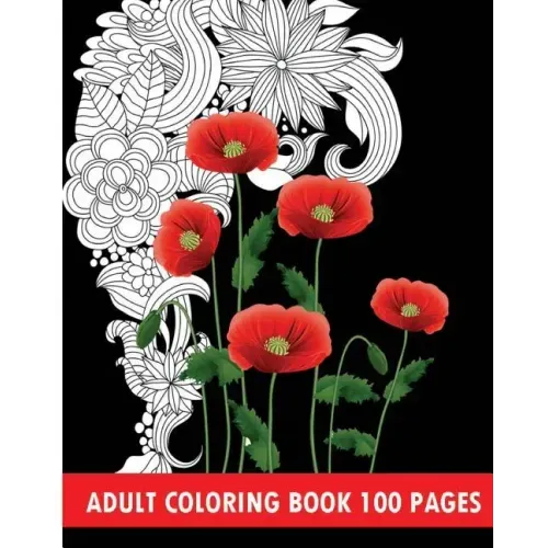 Adult Coloring Book 100 Pages: Flower Coloring Books