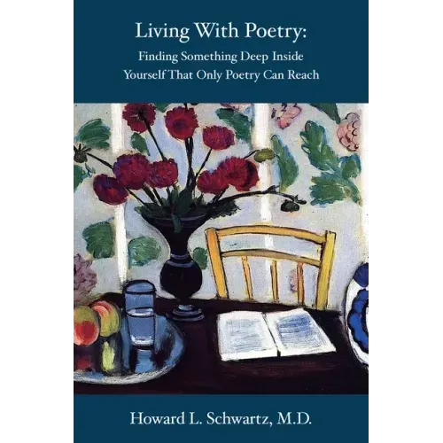 Living with Poetry: Finding Something Deep Inside Yourself That Only Poetry Can Reach