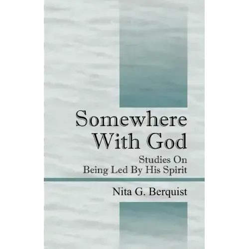 Somewhere With God: Studies On Being Led By His Spirit