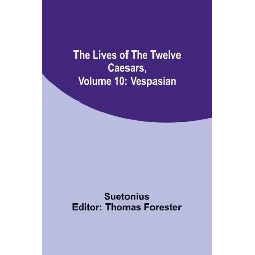 The Lives of the Twelve Caesars, Volume 10: Vespasian
