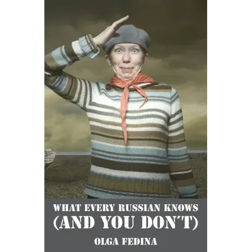 What Every Russian Knows (and You Don't)