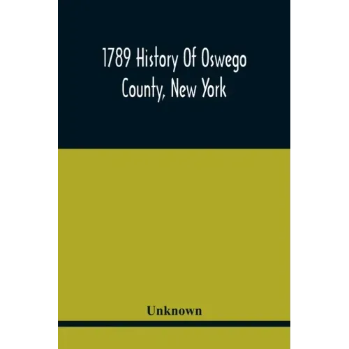 1789 History Of Oswego County, New York