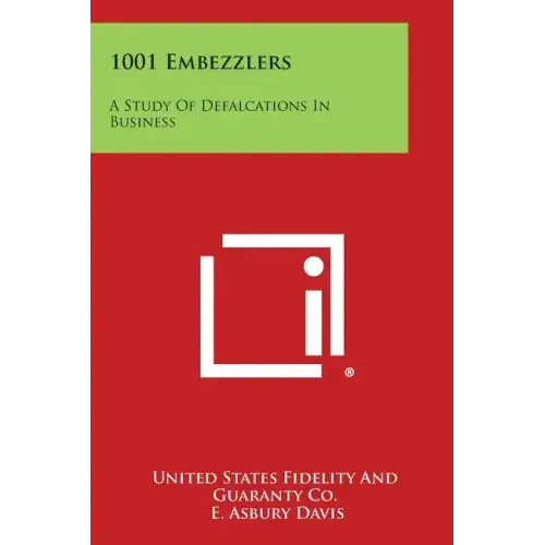 1001 Embezzlers: A Study of Defalcations in Business