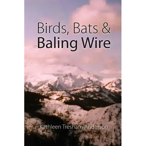 Birds, Bats & Baling Wire