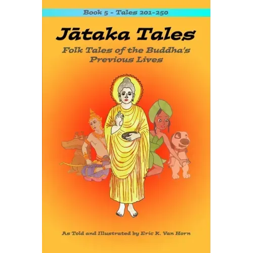 Jātaka Tales: Volume 5: Folk Tales of the Buddha's Previous Lives