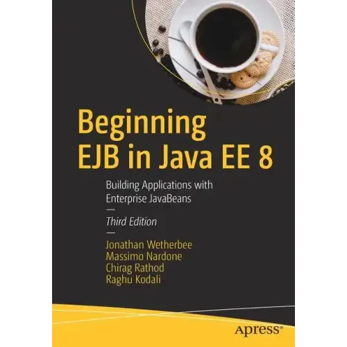 Beginning Ejb in Java Ee 8: Building Applications with Enterprise JavaBeans