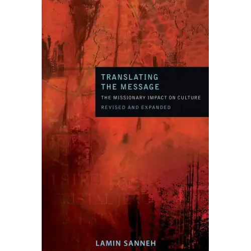 Translating the Message: The Missionary Impact on Culture (Revised, Expanded)