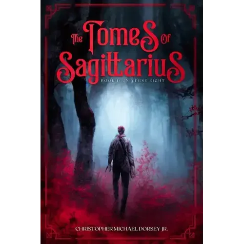 The Tomes of Sagittarius: Book 1: Universe Eight