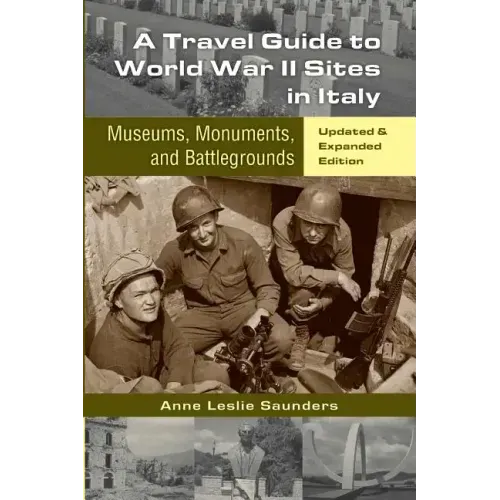A Travel Guide to World War II Sites in Italy: Museums, Monuments, and Battlegrounds