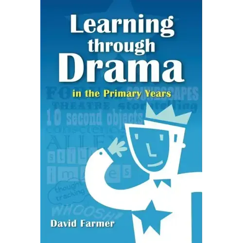 Learning Through Drama in the Primary Years