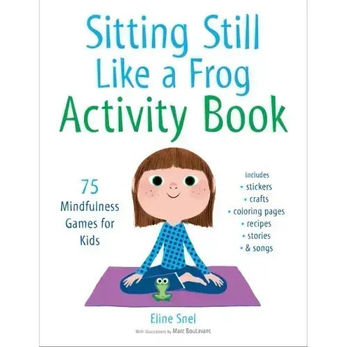 Sitting Still Like a Frog Activity Book: 75 Mindfulness Games for Kids