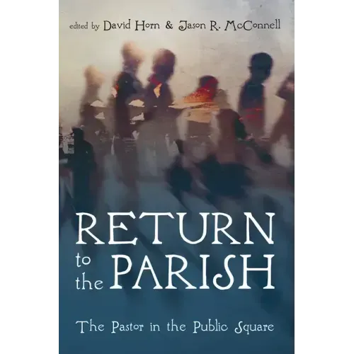 Return to the Parish: The Pastor in the Public Square