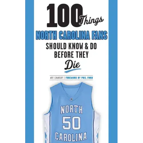 100 Things North Carolina Fans Should Know & Do Before They Die