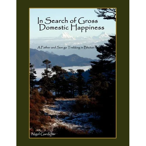 In Search of Gross Domestic Happiness: A Father and Son Go Trekking in Bhutan