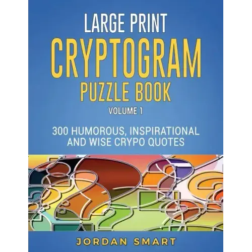 Large Print Cryptogram Puzzle Book: 300 Humorous Inspirational and Wise Crypto Quotes