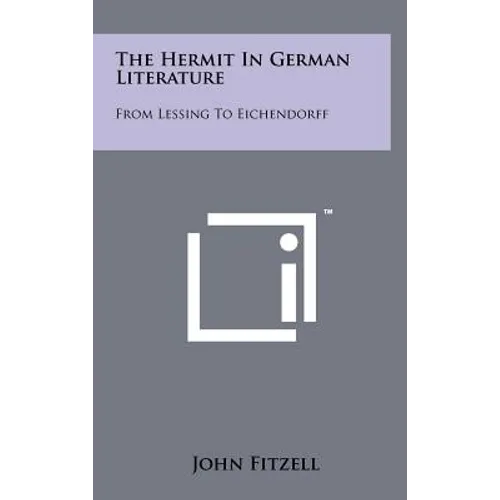 The Hermit In German Literature: From Lessing To Eichendorff