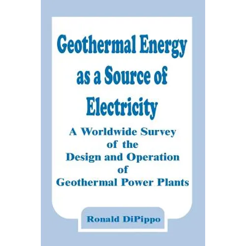 Geothermal Energy as a Source of Electricity: A Worldwide Survey of the Design and Operation of Geothermal Power Plants