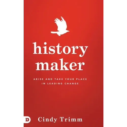 History Maker: Arise and Take Your Place in Leading Change