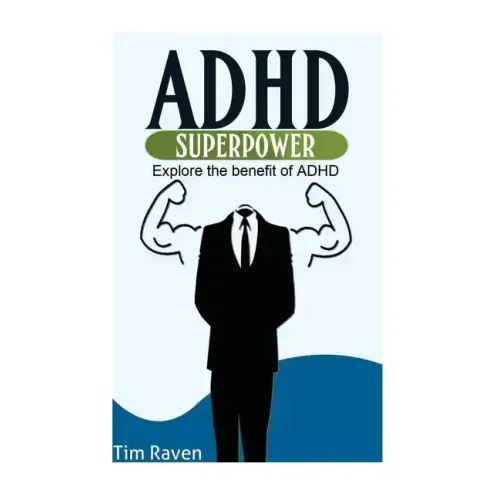ADHD = Superpower: Explore the benefit of ADHD