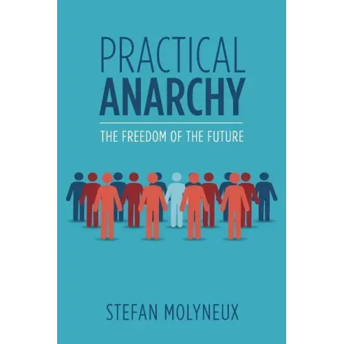 Practical Anarchy: The Freedom of the Future