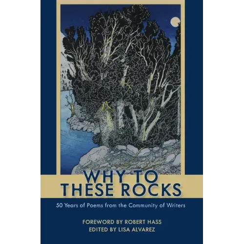 Why to These Rocks: 50 Years of Poems from the Community of Writers