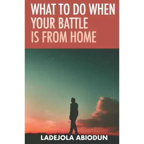 What to Do When Your Battle Is From Home