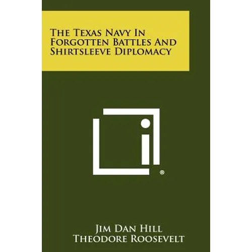 The Texas Navy in Forgotten Battles and Shirtsleeve Diplomacy
