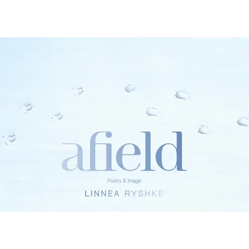 Afield: Poetry and Image