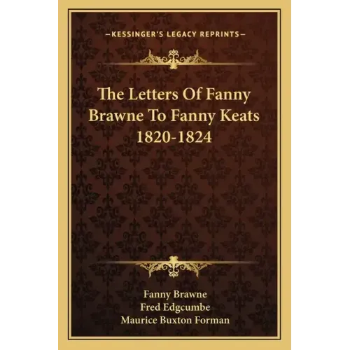 The Letters of Fanny Brawne to Fanny Keats 1820-1824