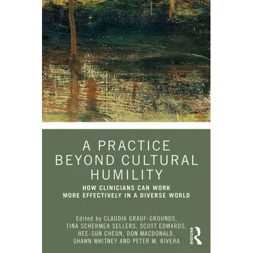 A Practice Beyond Cultural Humility: How Clinicians Can Work More Effectively in a Diverse World