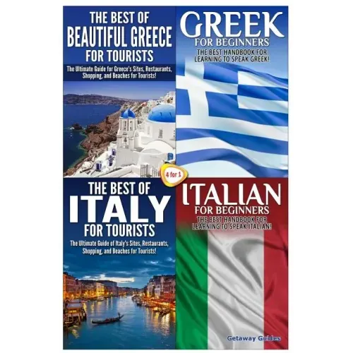 The Best of Beautiful Greece for Tourists & Greek for Beginners & The Best of Italy for Tourists & Italian for Beginners