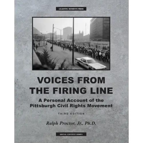 Voices from the Firing Line: A Personal Account of the Pittsburgh Civil Rights Movement