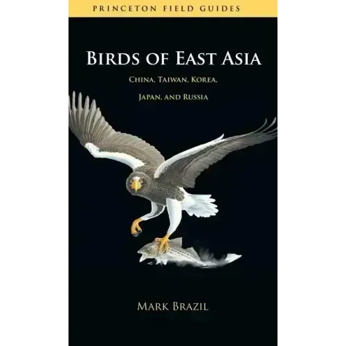 Birds of East Asia: China, Taiwan, Korea, Japan, and Russia