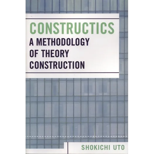 Constructics: A Methodology of Theory Construction