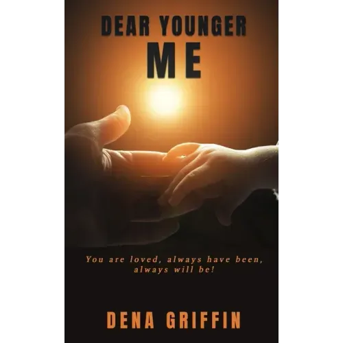 Dear Younger Me: You are loved, always have been, always will be!