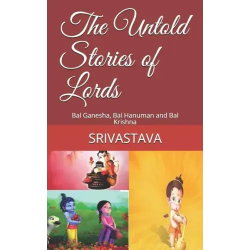The Untold Stories of Lords: Bal Ganesha, Bal Hanuman and Bal Krishna