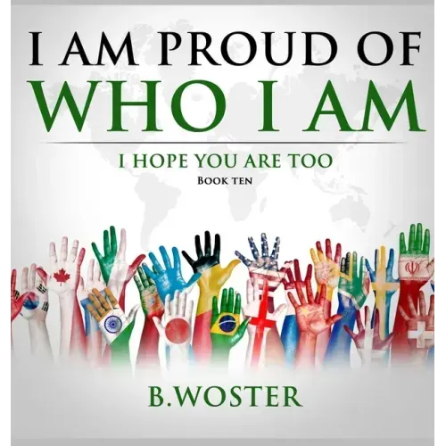 I Am Proud of Who I Am: I hope you are too (Book Ten)