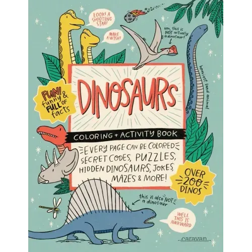 DINOSAURS Coloring + Activity Book: Secret Codes, Puzzles, Hidden Dinosaurs, Jokes, Mazes & MORE!