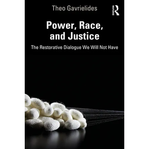 Power, Race, and Justice: The Restorative Dialogue We Will Not Have
