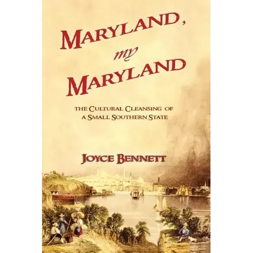 Maryland, My Maryland: The Cultural Cleansing of a Small Southern State