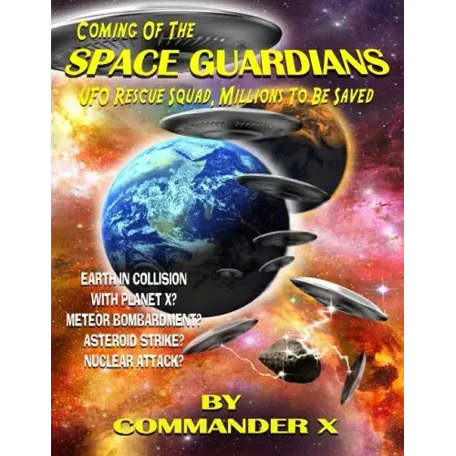 Coming Of The Space Guardians - UFO Rescue Squad, Millions To Be Saved