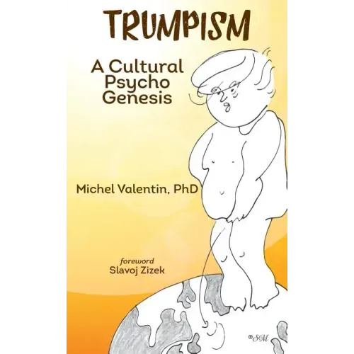 Trumpism: A Cultural Psycho Genesis