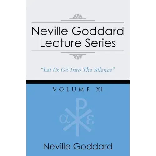 Neville Goddard Lecture Series, Volume XI: (A Gnostic Audio Selection, Includes Free Access to Streaming Audio Book)