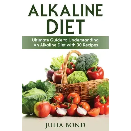 Alkaline Diet: Reverse Disease with Alkalizing foods, Balance PH, Clean eating, Detox, Detoxification, Cleanse Body, Eat Clean, Heal
