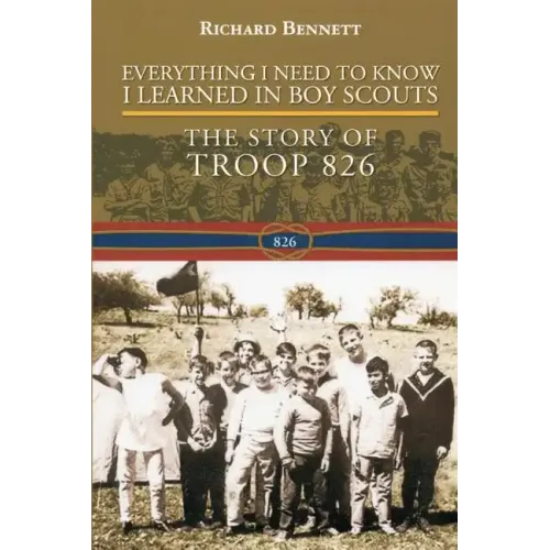Everything I Need to Know I Learned in Boy Scouts: The Story of Troop 826