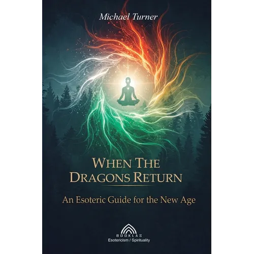 When the Dragons Return: An Esoteric Guide for the New Age