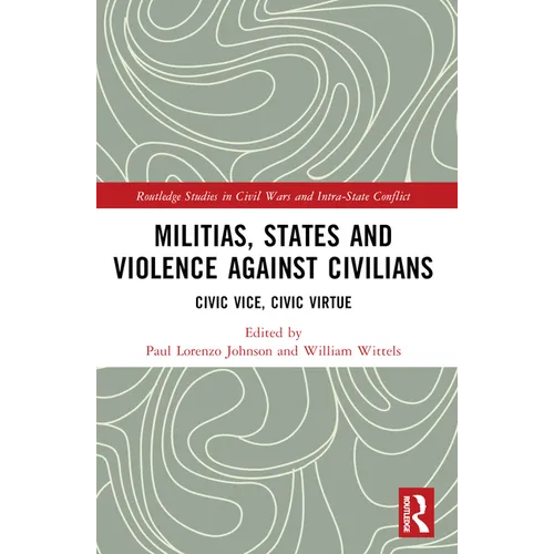 Militias, States and Violence against Civilians: Civic Vice, Civic Virtue