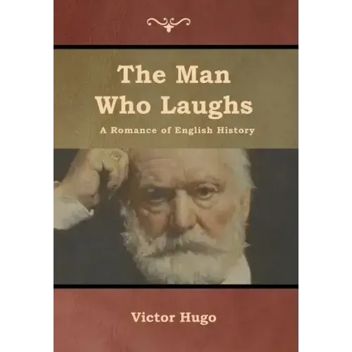 The Man Who Laughs: A Romance of English History